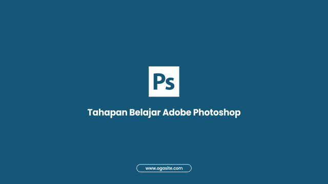 √ Inilah Tahapan Belajar Photoshop Dasar Bagi Pemula