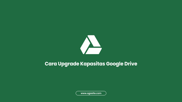 √ Cara Menambah Kapasitas Google Drive Untuk Penyimpanan Data